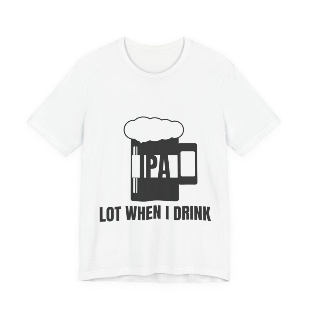 IPA Lot When I Drink — Beer Mug Tee