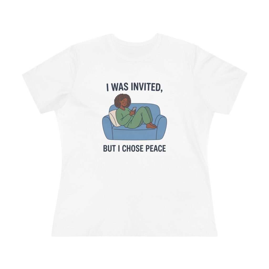 I Was Invited, But I Chose Peace (Curly Hair) Women's Tee