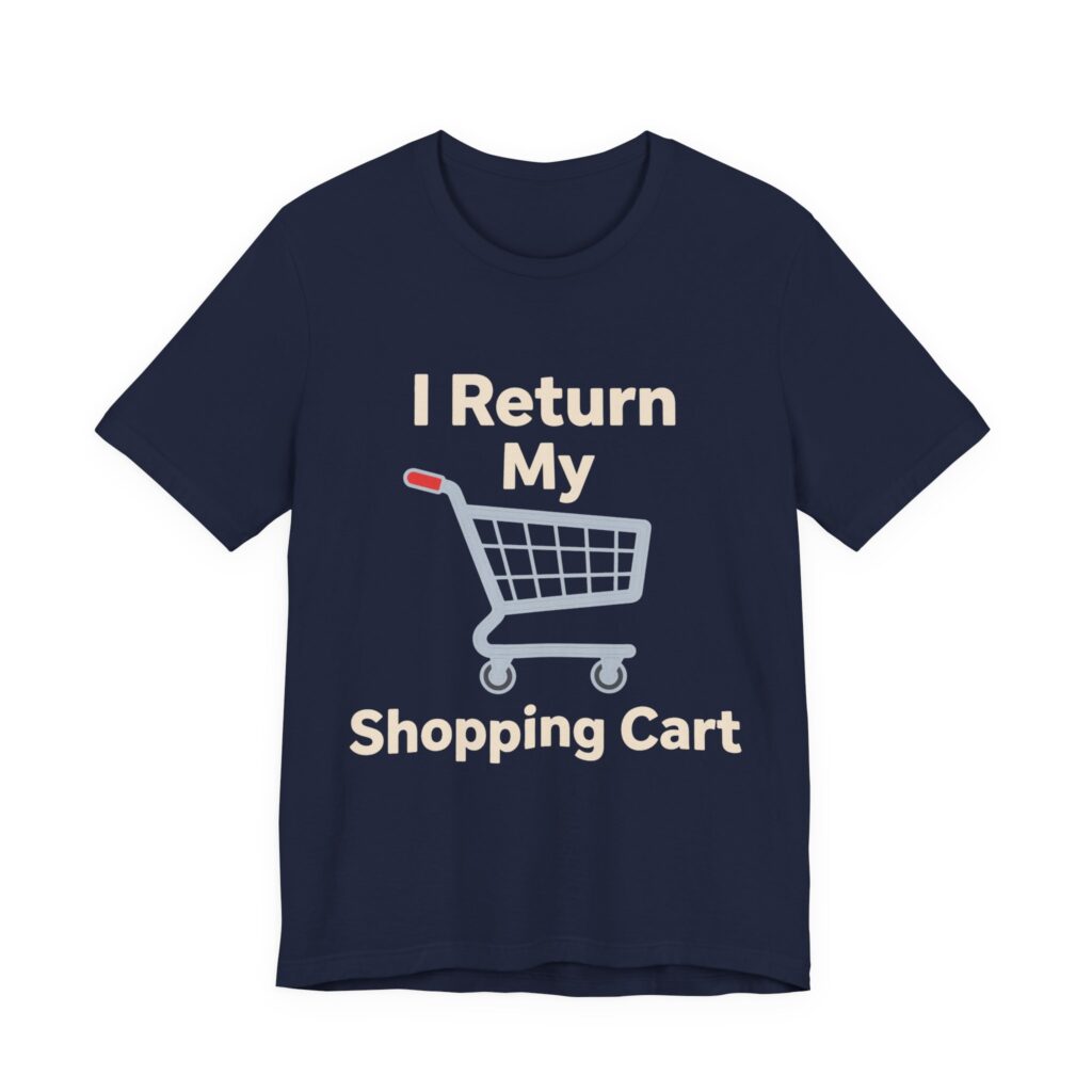 I Return My Shopping Cart Tee (Full Color) in Navy