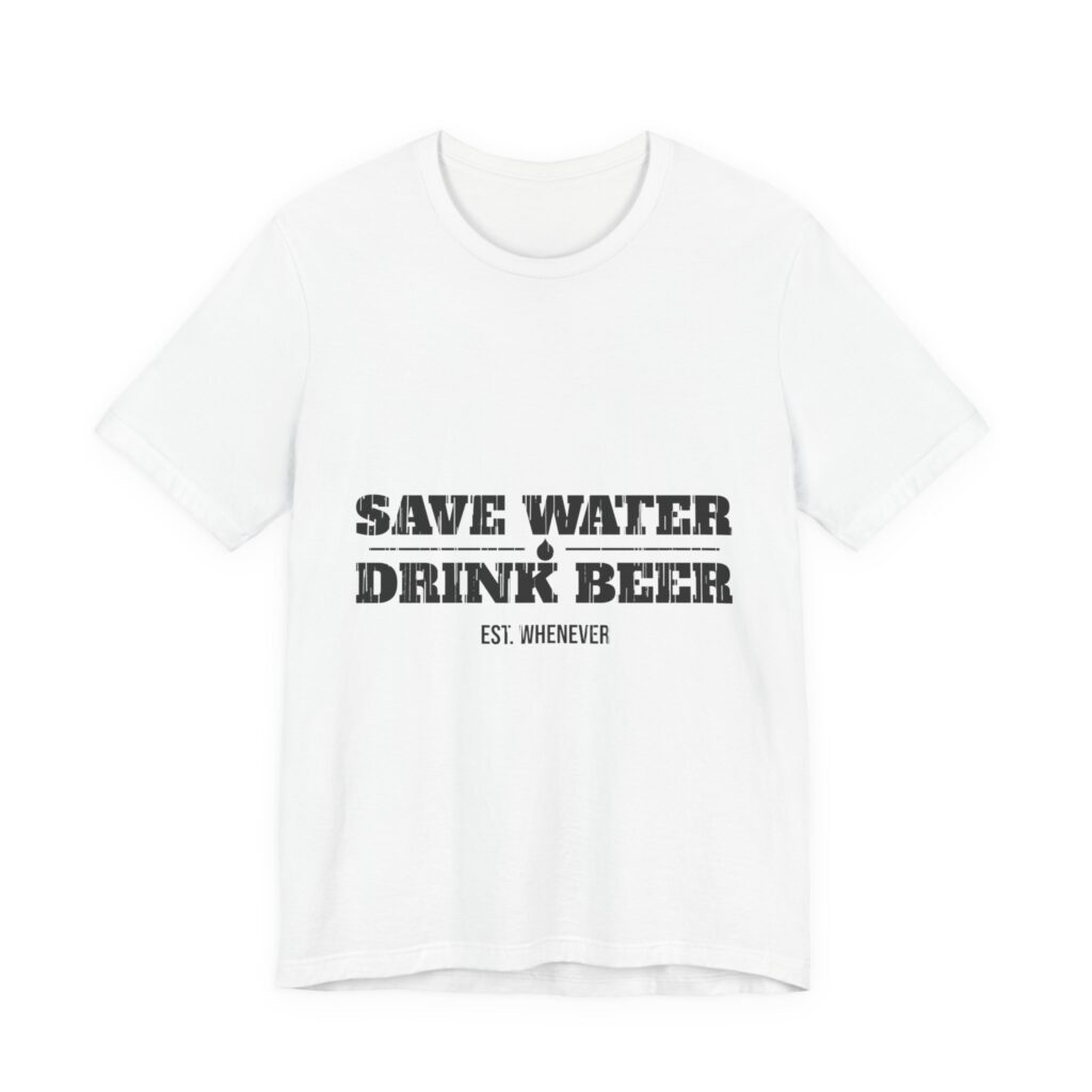 Save Water, Drink Beer Tee