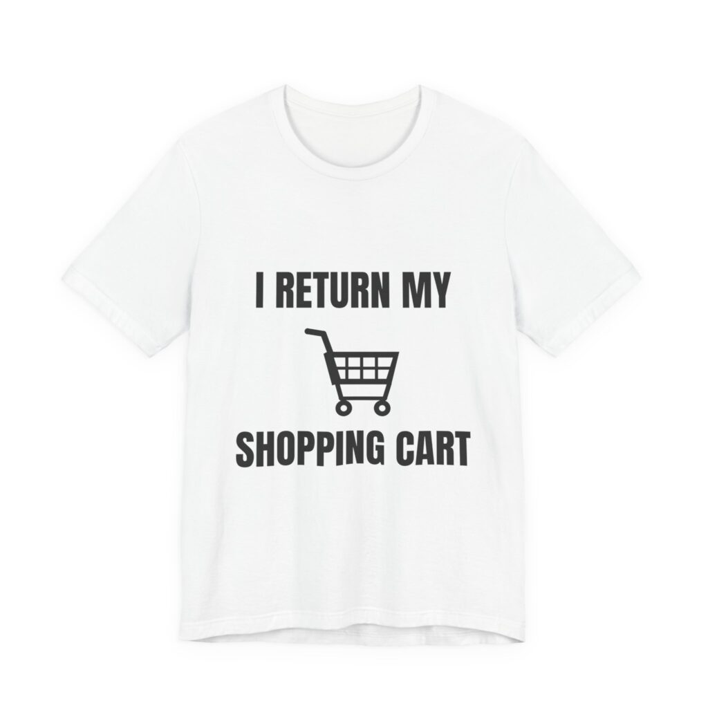 I Return My Shopping Cart Tee