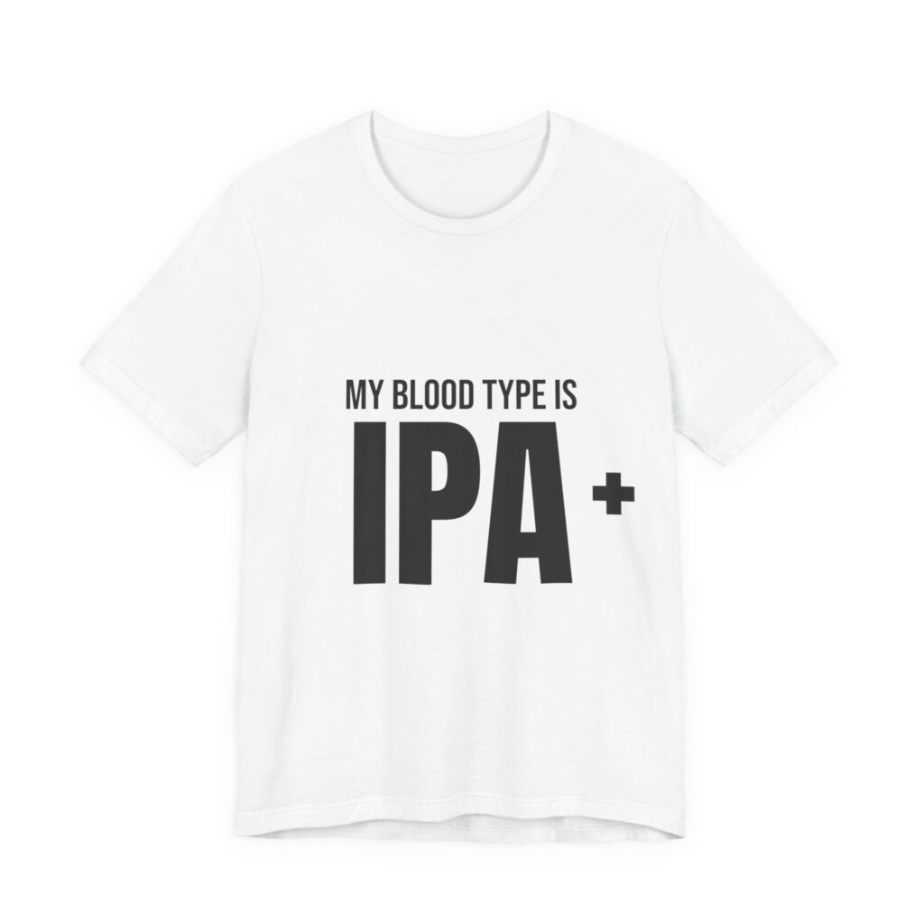 My Blood Type Is IPA+ Tee