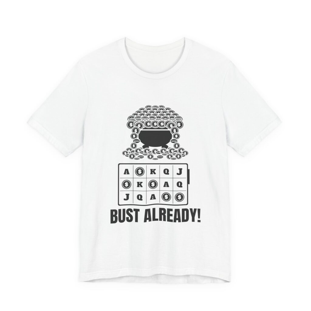 Bust Already! Tee