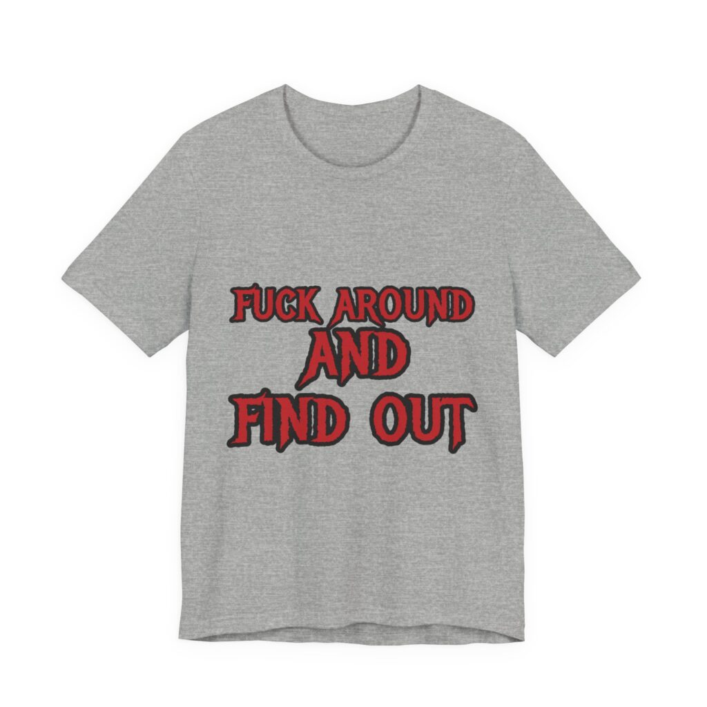 F*** Around and Find Out Tee in Athletic Heather