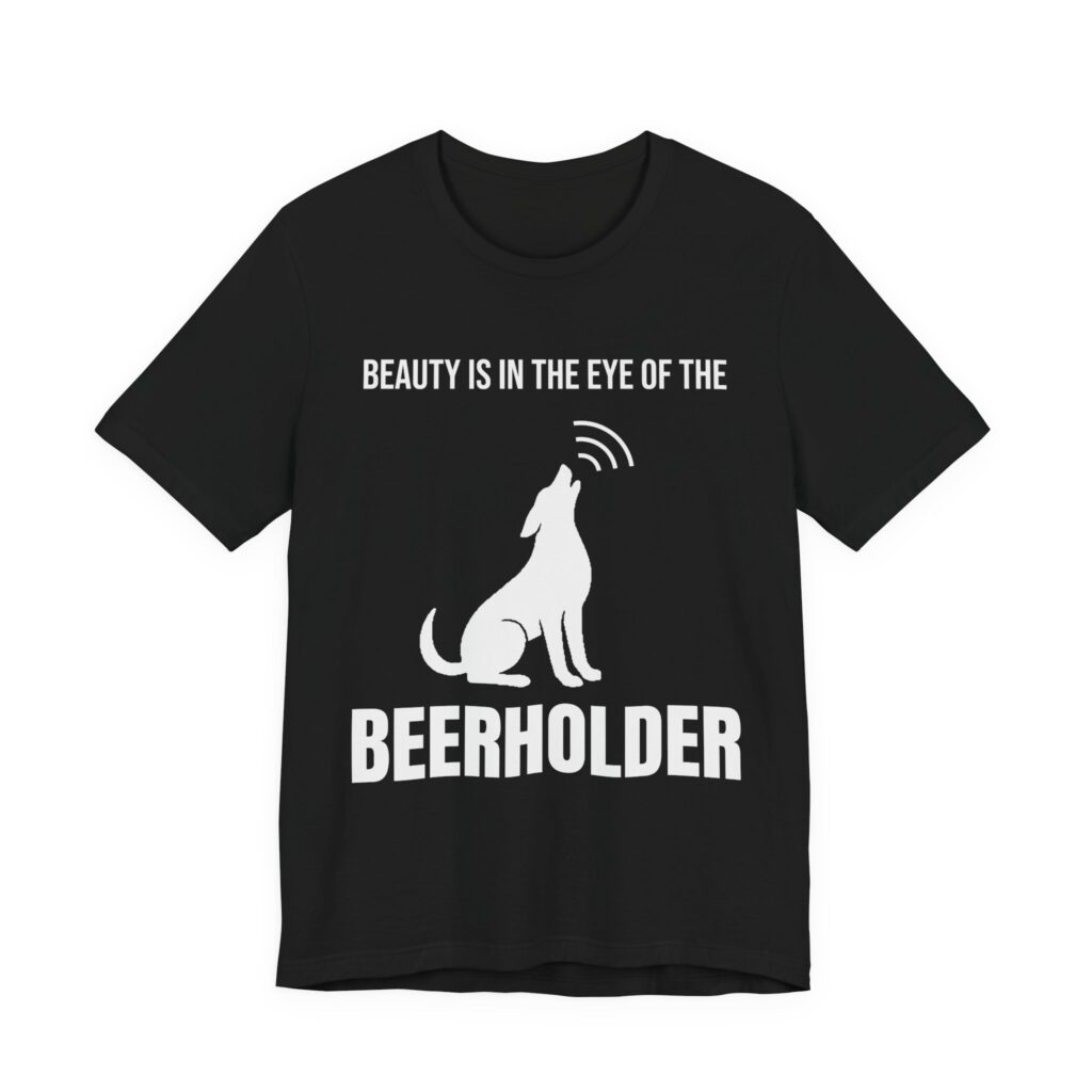 Beauty Is in the Eye of the Beerholder — Howling Dog Tee in Black