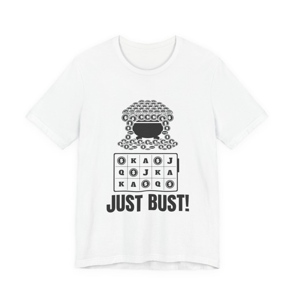 Just Bust! Tee