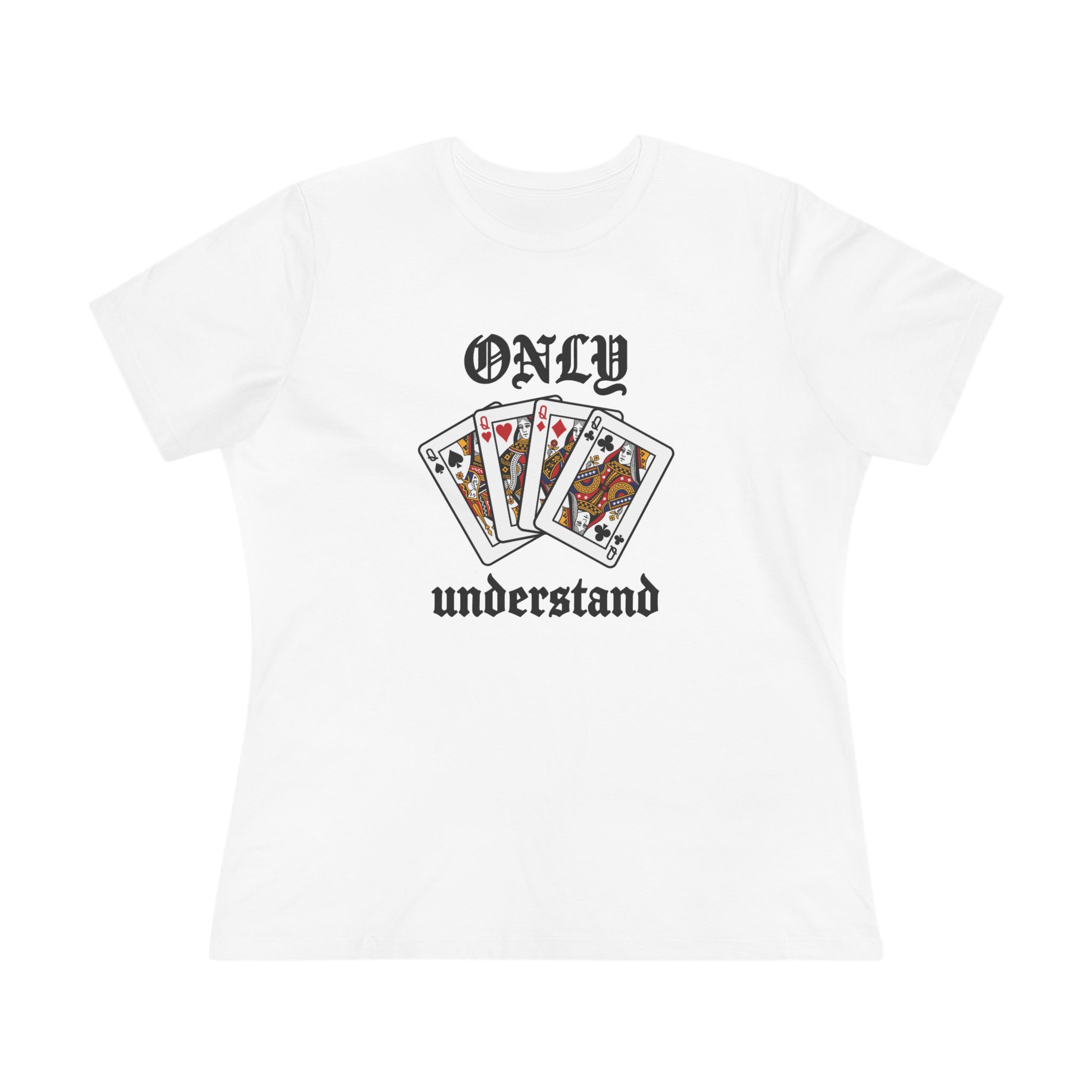 Only Queens Understand Women's Tee in White