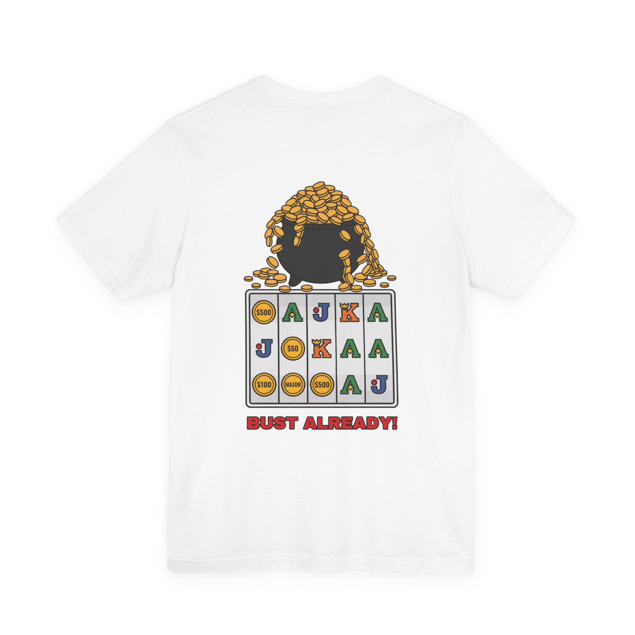 Bust Already! Tee (Back Print) in White