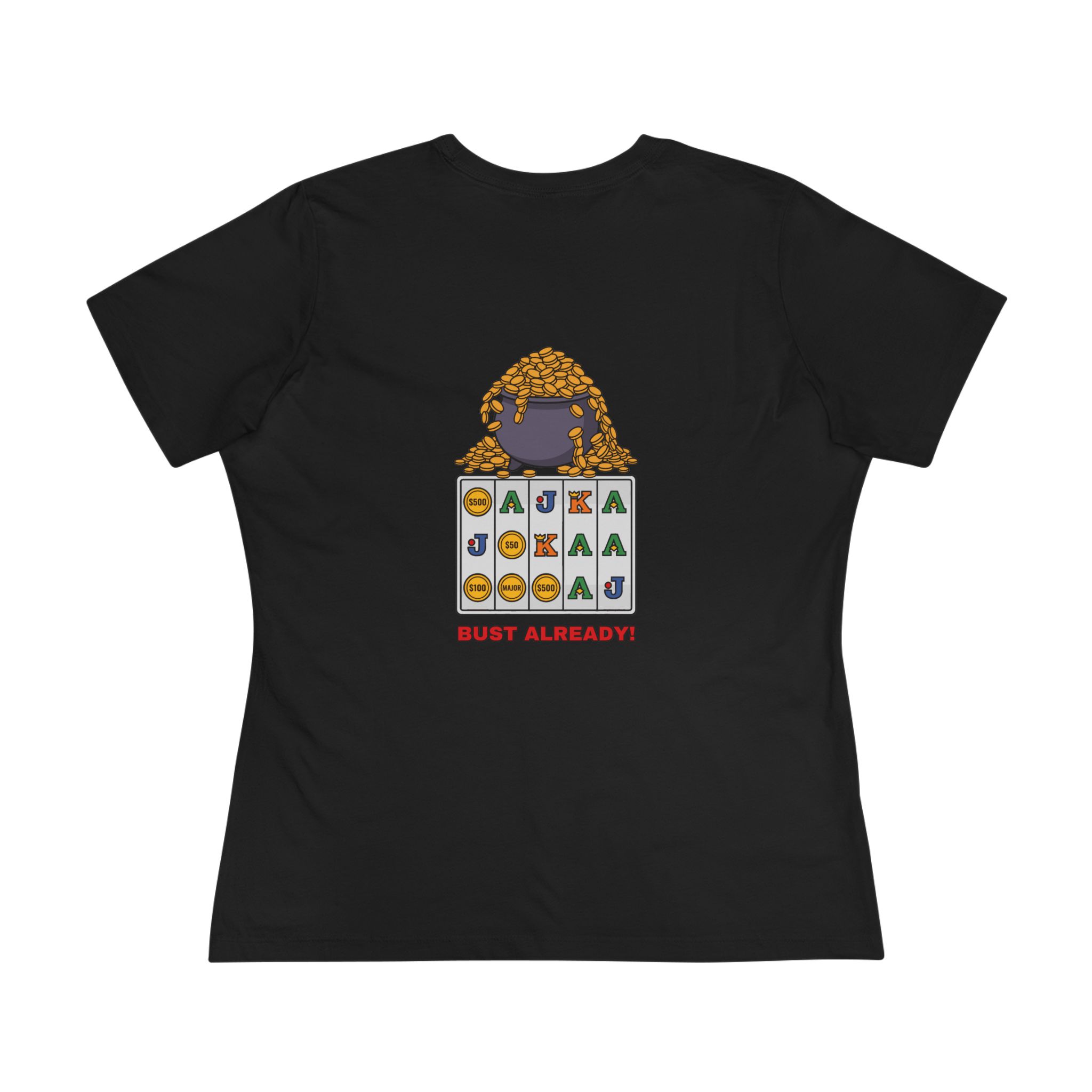 Bust Already! Women's Tee (Back Print) in Black