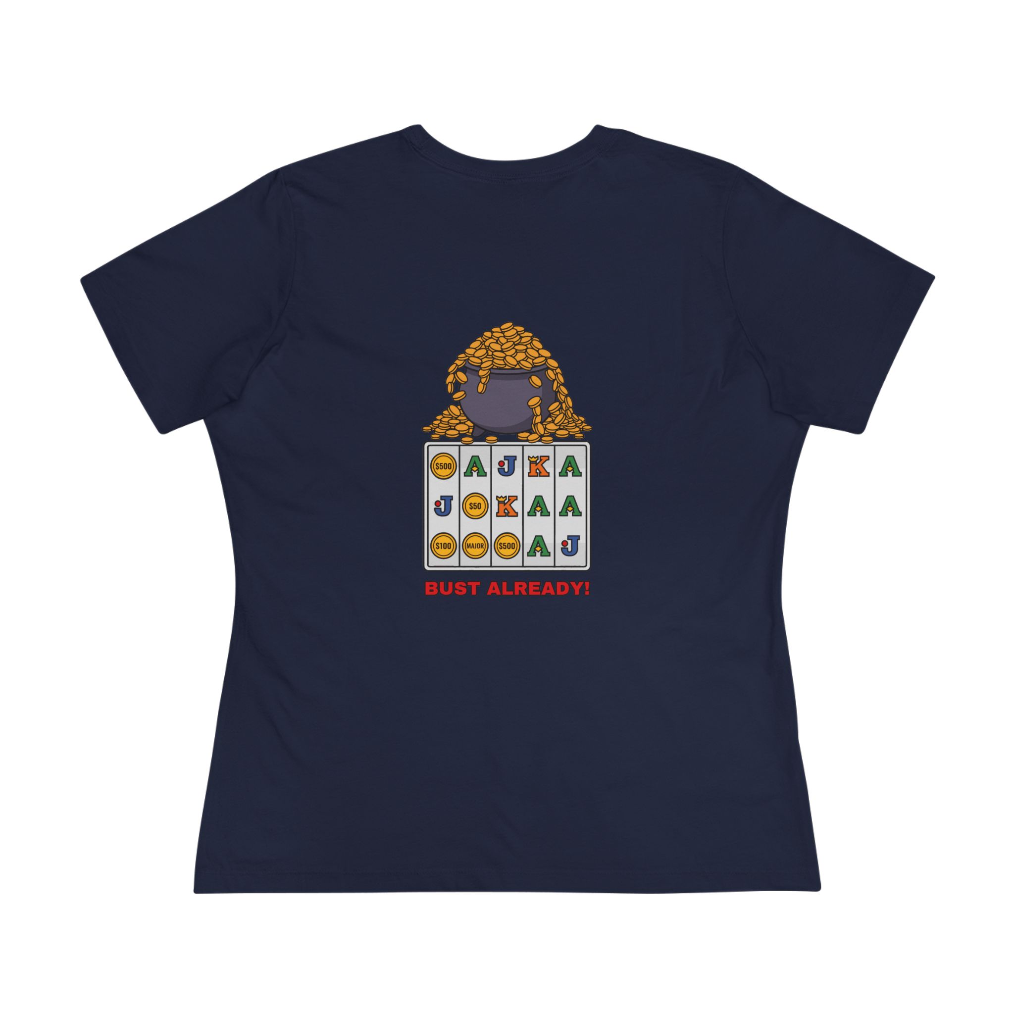 Bust Already! Women's Tee (Back Print) in Navy