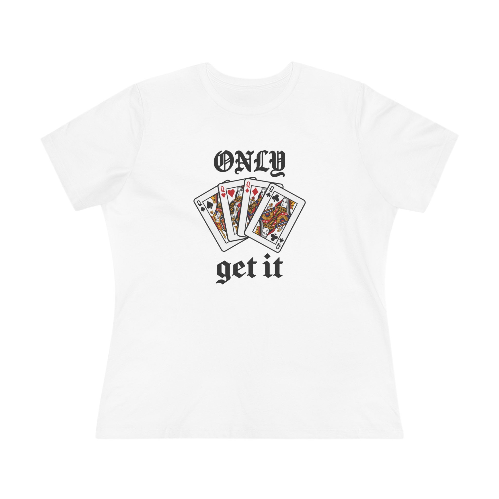 Only Queens Get It Women's Tee in White