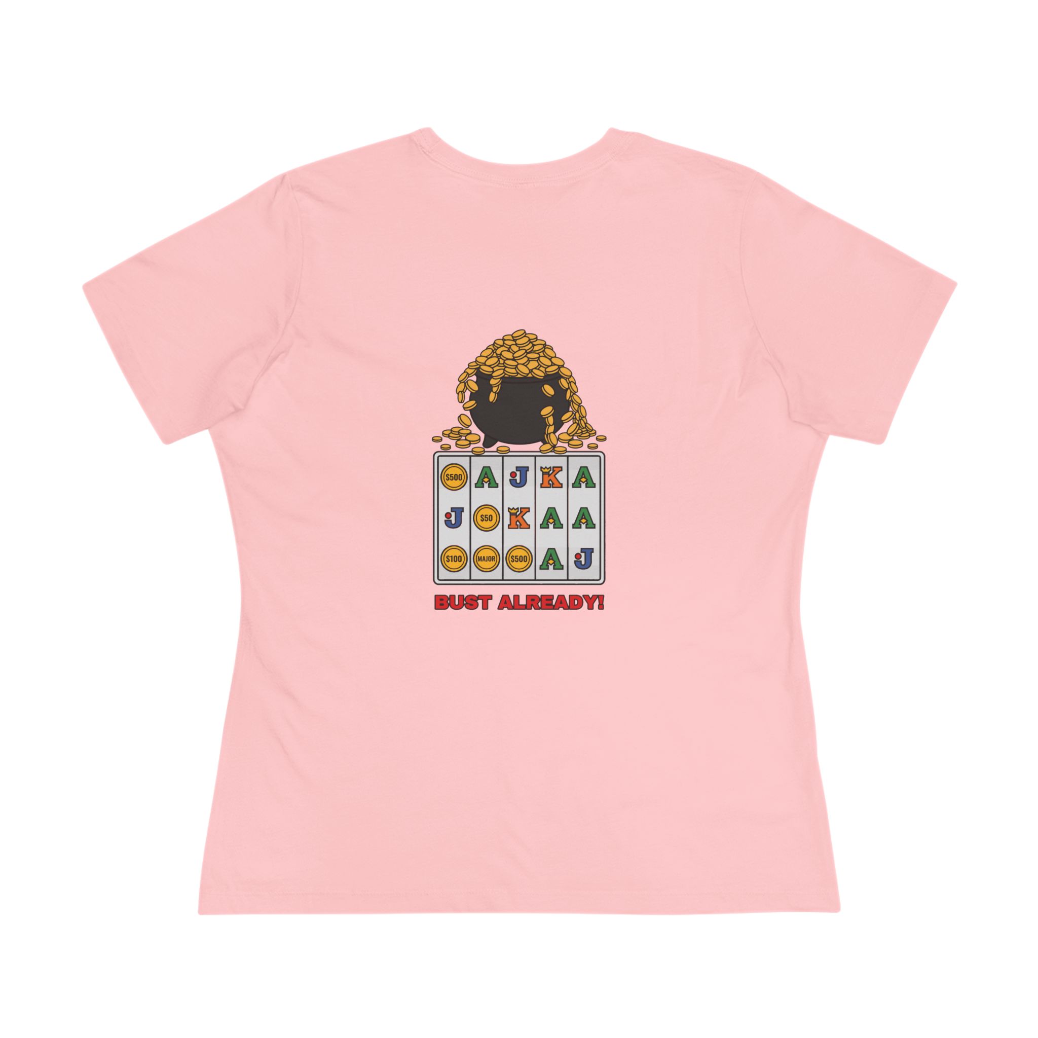 Bust Already! Women's Tee (Back Print) in Pink