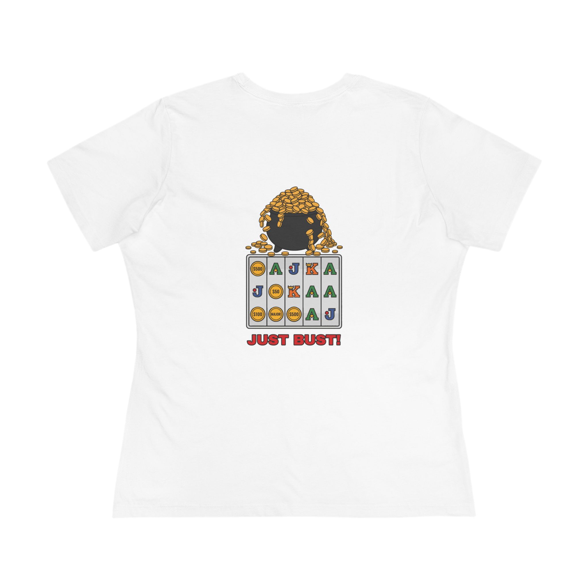 Just Bust! Women's Tee (Back Print) in White