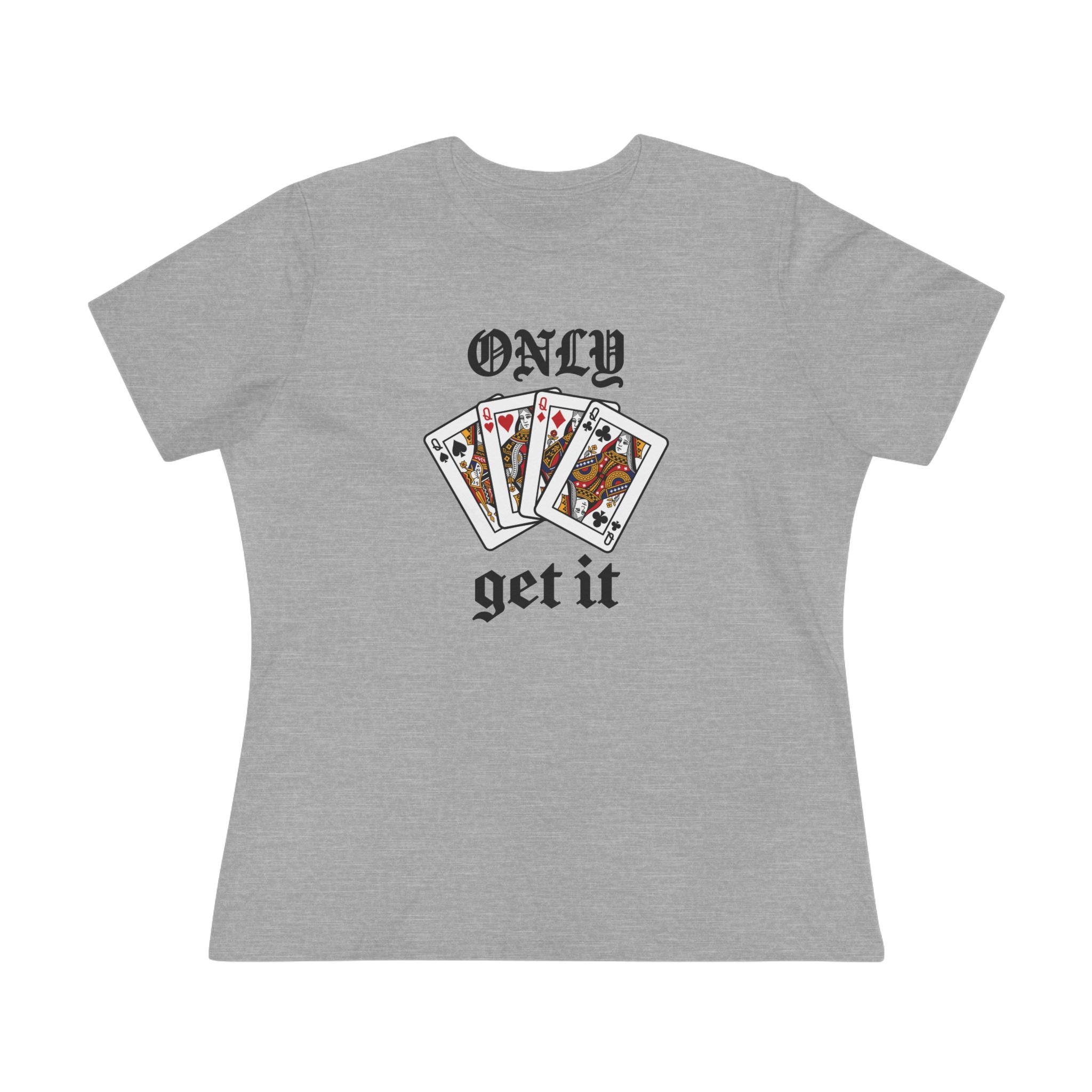 Only Queens Get It Women's Tee in Athletic Heather