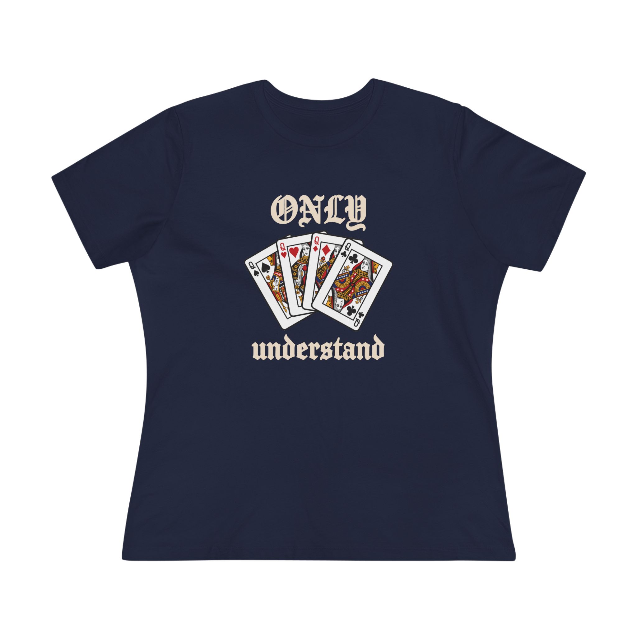 Only Queens Understand Women's Tee in Navy