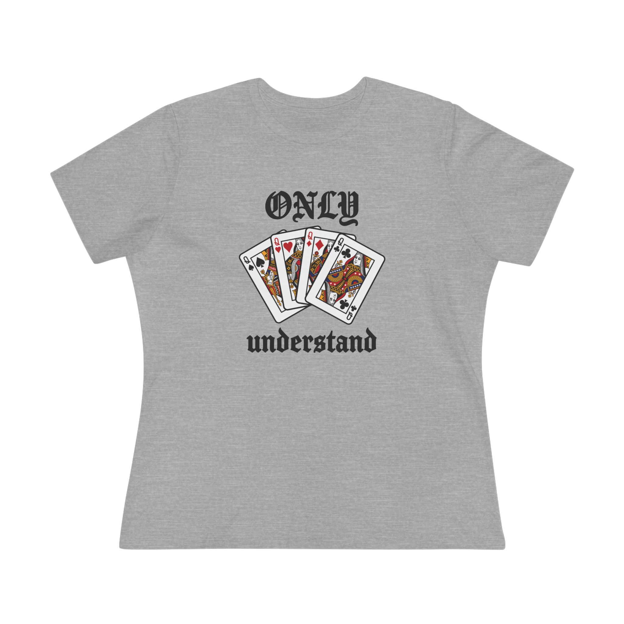 Only Queens Understand Women's Tee in Athletic Heather