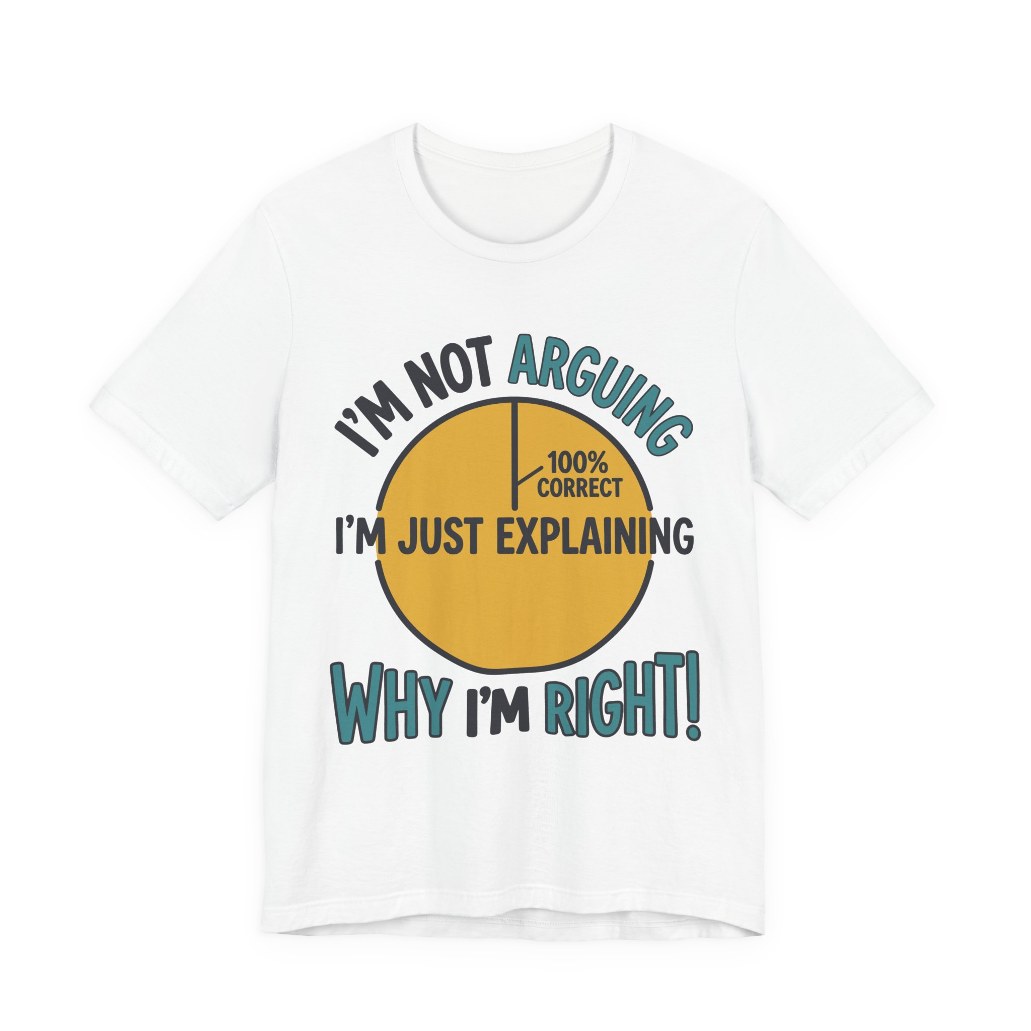 Not Arguing Why I'm Right Tee in White