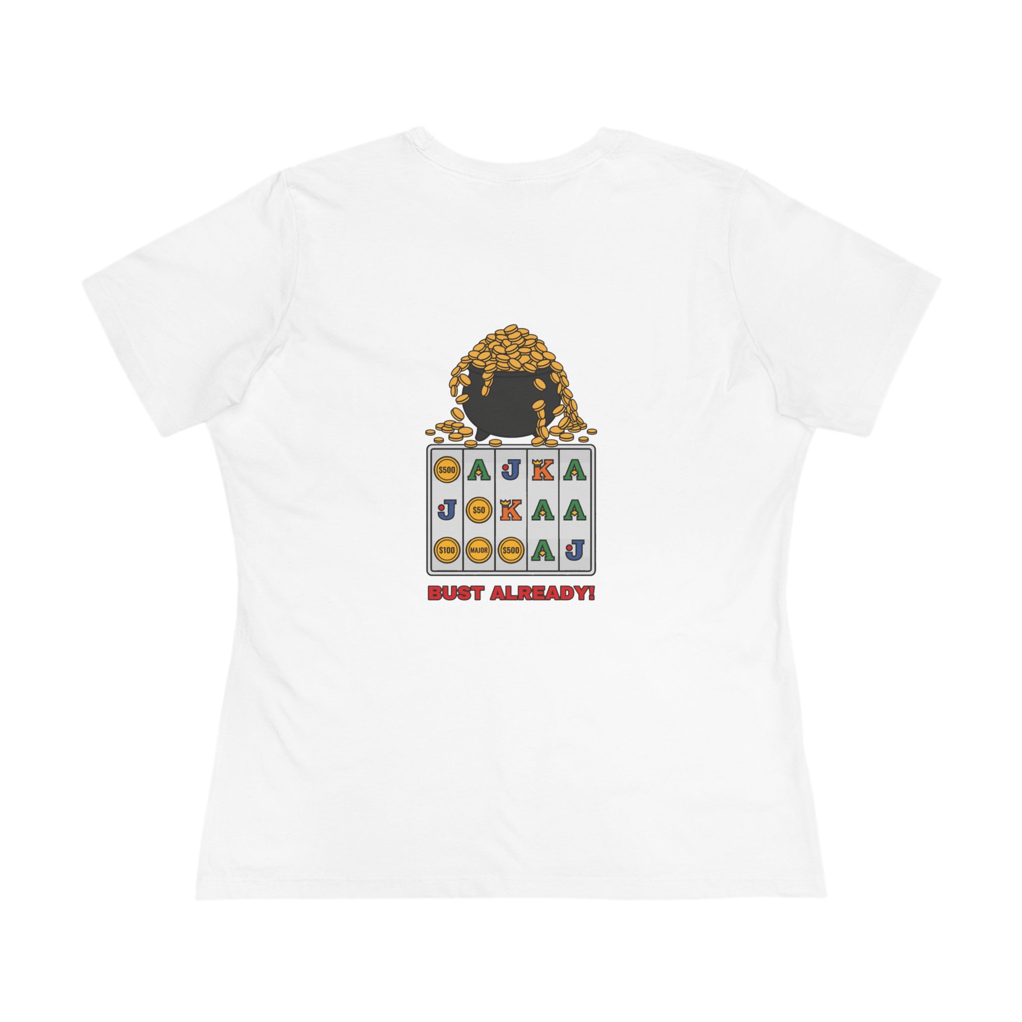 Bust Already! Women's Tee (Back Print) in White